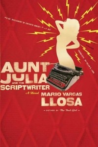 Mario Vargas Llosa - Aunt Julia and the Scriptwriter