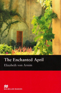 Elizabeth von Arnim - The Enchanted April: Intermediate Level