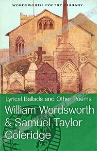  - William Wordsworth & Samuel Taylor Coleridge: Lyrical Ballads and Other Poems