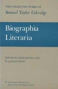 Samuel Taylor Coleridge - Biographia Literaria: Biographical Sketches of my Literary Life & Opinions