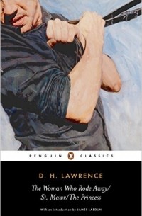D. H. Lawrence - The Woman Who Rode Away; St. Mawr; the Princess