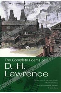 D. H. Lawrence - The Complete Poems of D. H. Lawrence