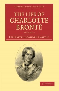 Elizabeth Cleghorn Gaskell - The Life of Charlotte Brontë: 2 Volume Set