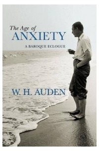 W. H. Auden - The Age of Anxiety – A Baroque Eclogue