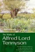 Alfred Tennyson - The Works of Alfred Lord Tennyson