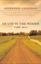Sherwood Anderson - Death in the Woods and Other Stories (сборник)