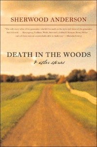 Sherwood Anderson - Death in the Woods and Other Stories (сборник)