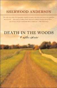 Sherwood Anderson - Death in the Woods and Other Stories (сборник)