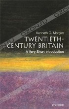 Kenneth O. Morgan - Twentieth-Century Britain: A Very Short Introduction