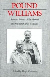 - Pound/ Williams: Selected Correspondence of Ezra Pound and William Carlos Williams