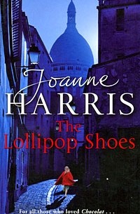 Joanne Harris - The Lollipop Shoes