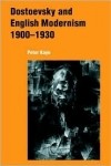 Peter Kaye - Dostoevsky and English Modernism 1900-1930