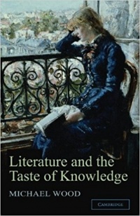 Майкл Вуд - Literature and the Taste of Knowledge