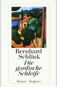 Bernhard Schlink - Die gordische Schleife