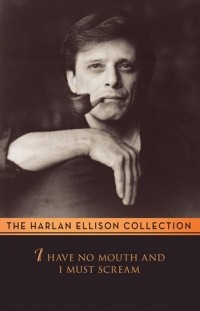 Harlan Ellison - I Have no Mouth and I Must Scream (сборник)