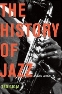 Ted Gioia - The History of Jazz