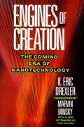 Eric Drexler - Engines of Creation: The Coming Era of Nanotechnology
