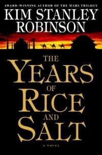 Kim Stanley Robinson - The Years of Rice and Salt