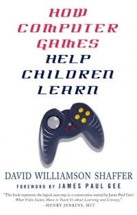 David Williamson Shaffer - How Computer Games Help Children Learn