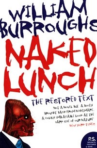 William Burroughs - Naked Lunch: The Restored Text