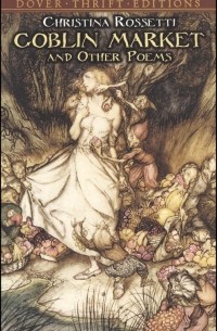 Christina Rossetti - Goblin Market and Other Poems