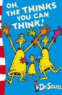 Dr. Seuss - Oh the Thinks You Can Think!