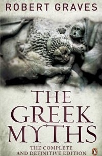Robert Graves - The Greek Myths