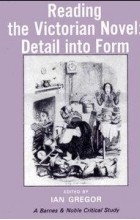 Ian Gregor - Reading the Victorian novel: Detail into form