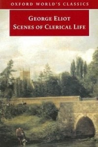 George Eliot - Scenes of Clerical Life (сборник)