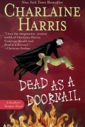 Charlaine Harris - Dead as a Doornail