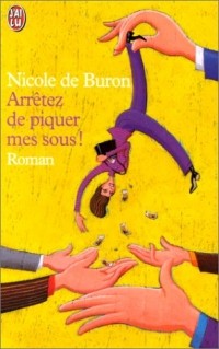 Nicole de Buron - Arrêtez de piquer mes sous!