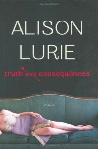 Alison  Lurie - Truth and Consequences