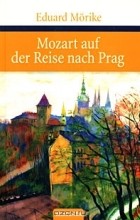 Eduard Morike - Mozart auf der Reise nach Prag