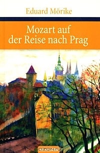 Eduard Morike - Mozart auf der Reise nach Prag