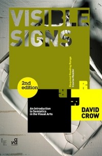 David Crow - Visible Signs: An Introduction to Semiotics in the Visual Arts