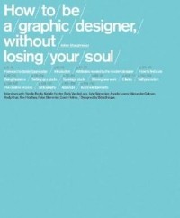 Adrian Shaughnessy - How To Be a Graphic Designer Without Losing Your Soul