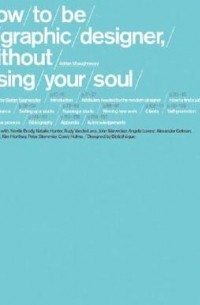 Adrian Shaughnessy - How To Be a Graphic Designer Without Losing Your Soul