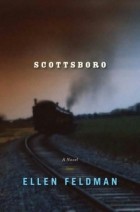 Эллен Фелдман - Scottsboro – A Novel