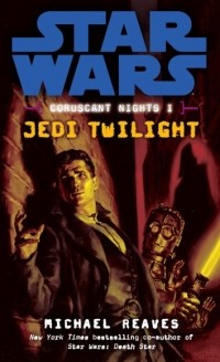 Michael Reaves - Star Wars: Coruscant Nights I: Jedi Twilight