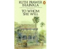 Ruth Prawer Jhabvala - To Whom She Will