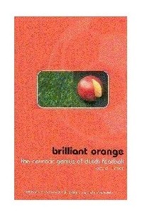 David Winner - Brilliant Orange: The Neurotic Genius of Dutch Football