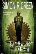 Simon R. Green - Paths Not Taken