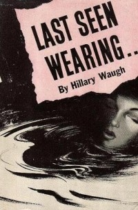 Hillary Waugh - Last Seen Wearing…