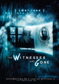 Joel Lane - The Witnesses Are Gone