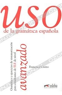 Francisca Castro - Uso de la gramatica espanola: Avanzado