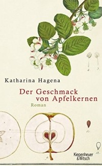 Katharina Hagena - Der Geschmack von Apfelkernen