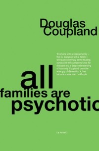 Douglas Coupland - All Families Are Psychotic