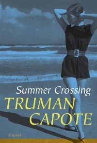 Truman Capote - Summer Crossing: A Novel