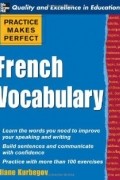 Eliane Kurbegov - Practice Makes Perfect: French Vocabulary