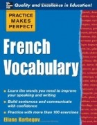 Eliane Kurbegov - Practice Makes Perfect: French Vocabulary